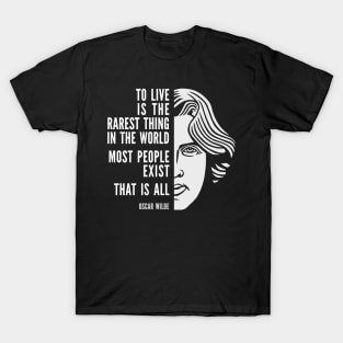 Oscar Wilde Inspirational Quote: To Live Is The Rarest Thing T-Shirt